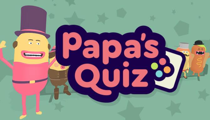Papa’s Quiz Papa’s Quiz