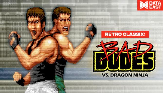 Retro Classix: Bad Dudes Retro Classix: Bad Dudes