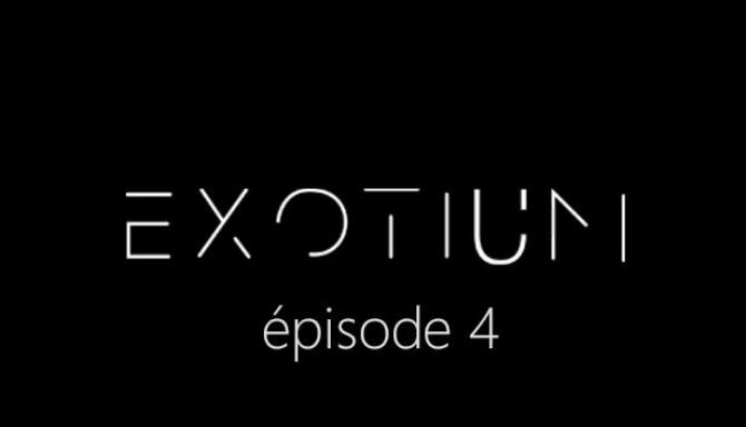 EXOTIUM – Episode 4 EXOTIUM – Episode 4