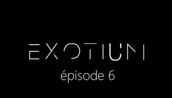 EXOTIUM – Episode 6 EXOTIUM – Episode 6