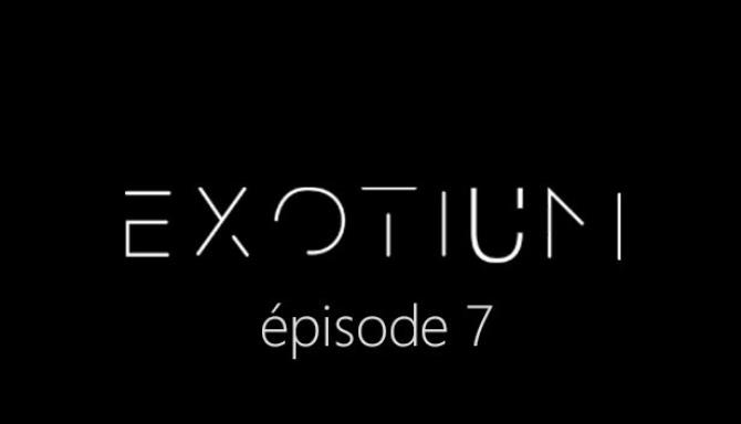 EXOTIUM – Episode 7 EXOTIUM – Episode 7