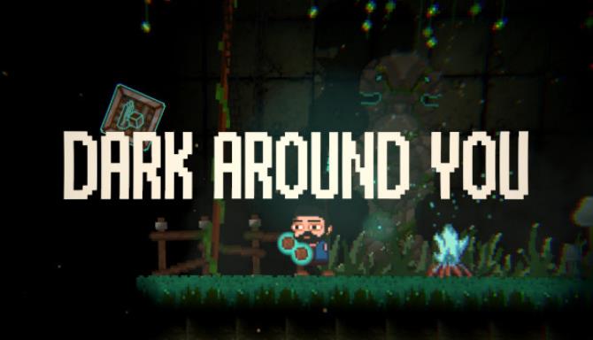 DARK AROUND YOU DARK AROUND YOU