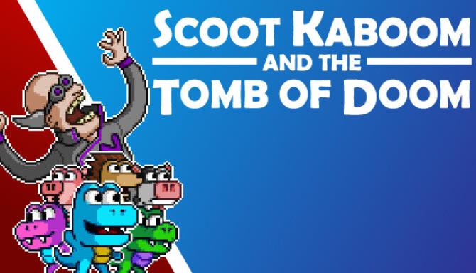 Scoot Kaboom and the Tomb of Doom Scoot Kaboom and the Tomb of Doom