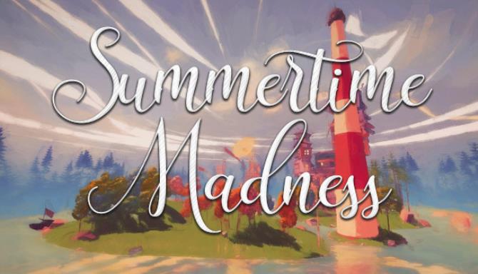 Summertime Madness Summertime Madness