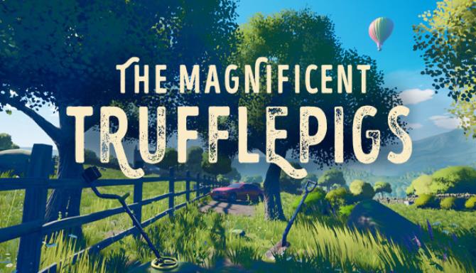The Magnificent Trufflepigs (v1.0.0.1) The Magnificent Trufflepigs (v1.0.0.1)