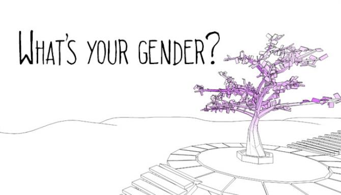 What’s Your Gender? What’s Your Gender?