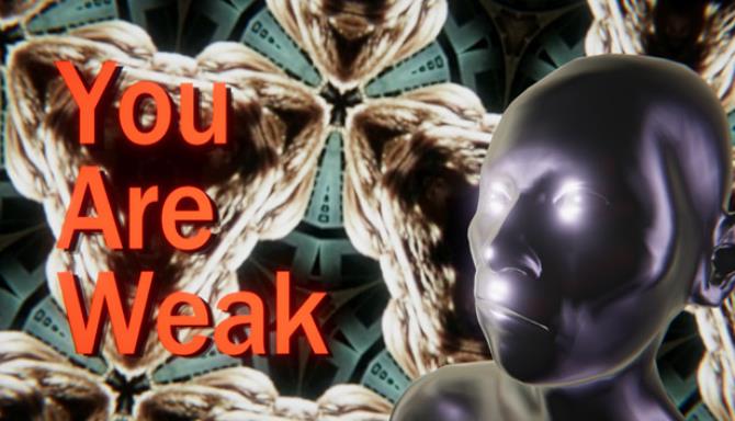 You Are Weak You Are Weak