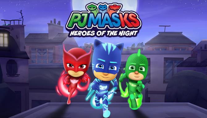 PJ MASKS: HEROES OF THE NIGHT PJ MASKS: HEROES OF THE NIGHT