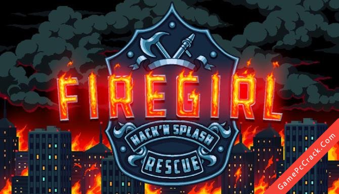 Firegirl: Hack ‘n Splash Rescue Firegirl: Hack ‘n Splash Rescue