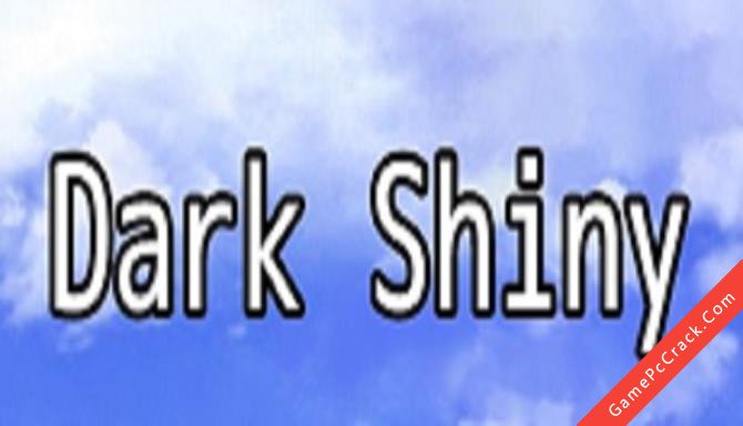 Dark Shiny Dark Shiny