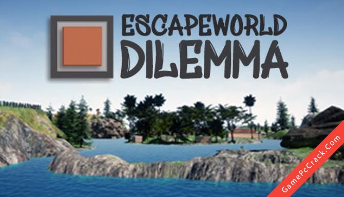 Escapeworld Dilemma Escapeworld Dilemma