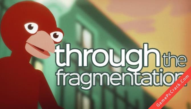 Through The Fragmentation Through The Fragmentation