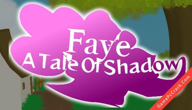 Faye: A Tale of Shadow Faye: A Tale of Shadow