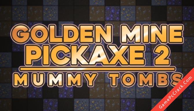 Golden Mine Pickaxe 2: Mummy Tombs Golden Mine Pickaxe 2: Mummy Tombs