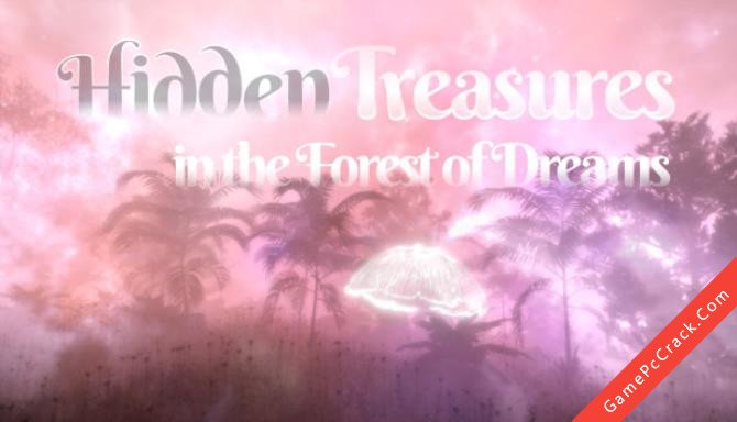 Hidden Treasures in the Forest of Dreams Hidden Treasures in the Forest of Dreams