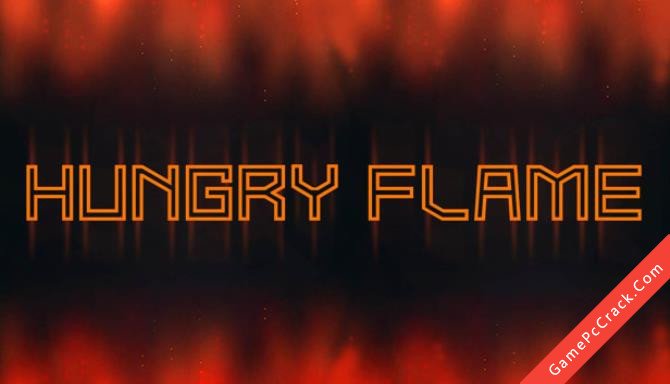 Hungry Flame Hungry Flame
