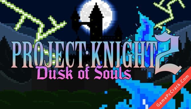 PROJECT : KNIGHT 2 Dusk of Souls PROJECT : KNIGHT 2 Dusk of Souls