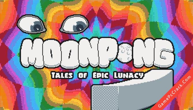MOONPONG: Tales of Epic Lunacy MOONPONG: Tales of Epic Lunacy