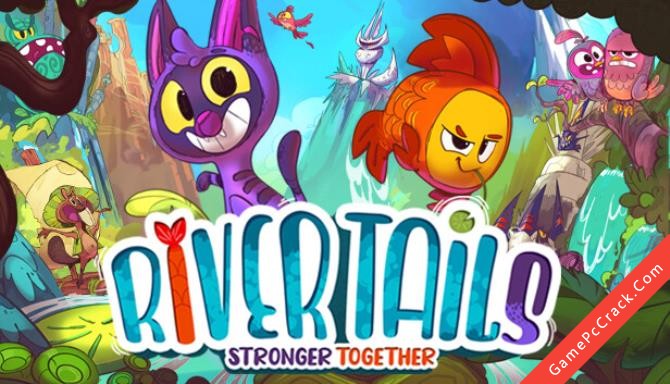 River Tails: Stronger Together River Tails: Stronger Together