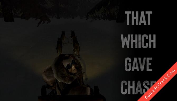 That Which Gave Chase That Which Gave Chase