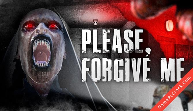 Please, Forgive Me Please, Forgive Me