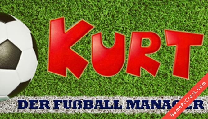 KURT – DER FUSSBALLMANAGER KURT – DER FUSSBALLMANAGER