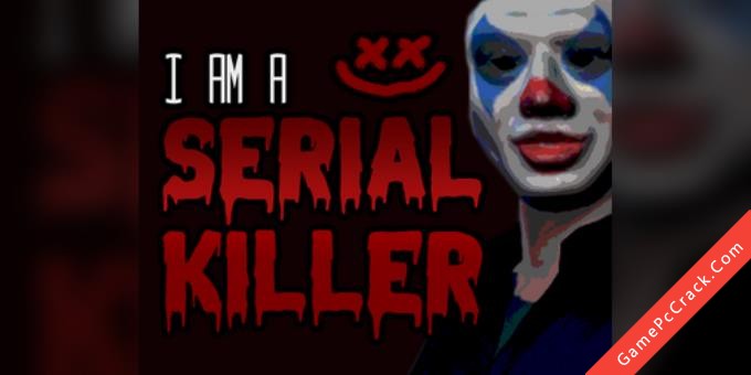 I am a Serial Killer I am a Serial Killer