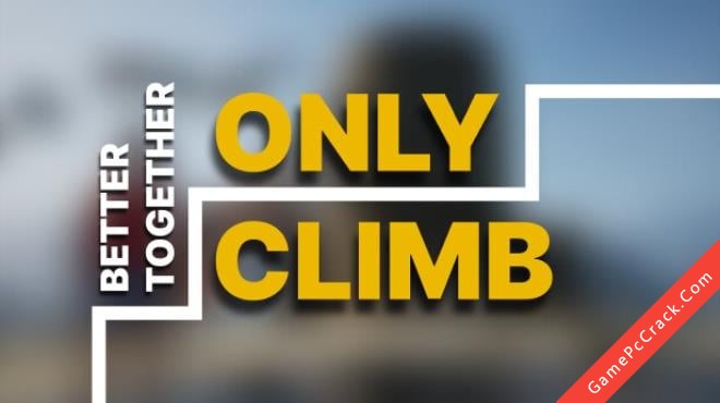 Only Climb: Better Together Only Climb: Better Together