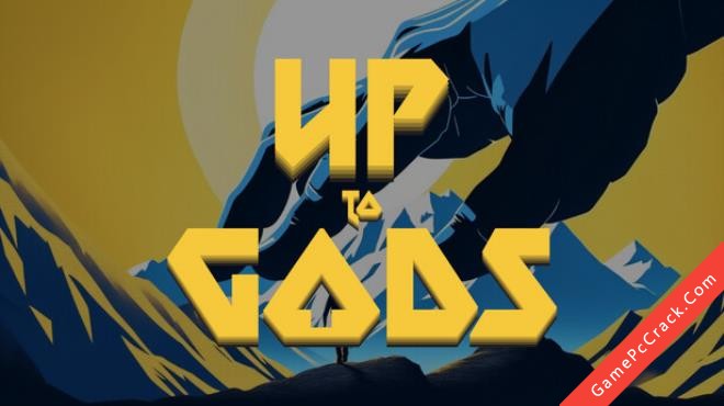 Up to Gods Up to Gods