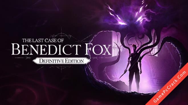 The Last Case of Benedict Fox Definitive Edition The Last Case of Benedict Fox Definitive Edition